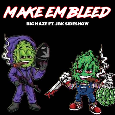 Make Em Bleed (feat. JBK Sideshow)