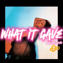 What It Gave