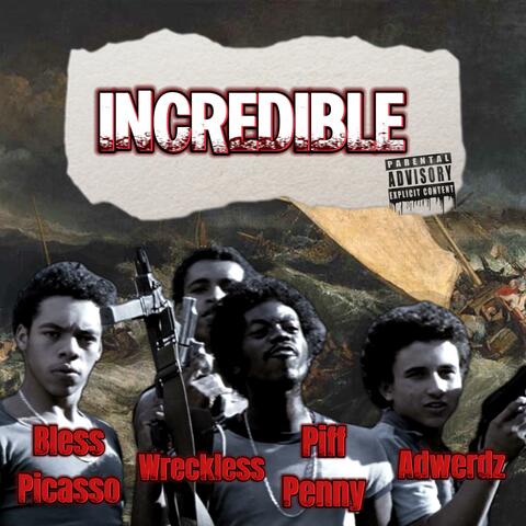 INCREDIBLE (feat. Bless Picasso & Wreckless 610)