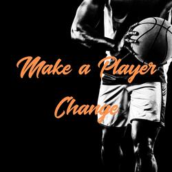 Make a Player Change