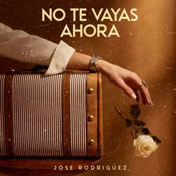 No te vayas ahora