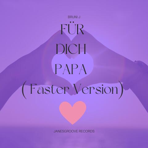 Für Dich Papa (Faster Version)