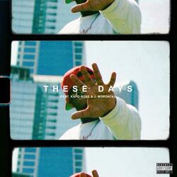 These Days (feat. Kapo Rose & J. Moronta)