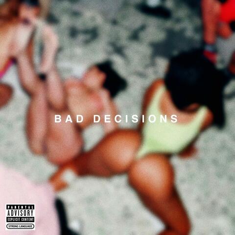 BAD DECISIONS
