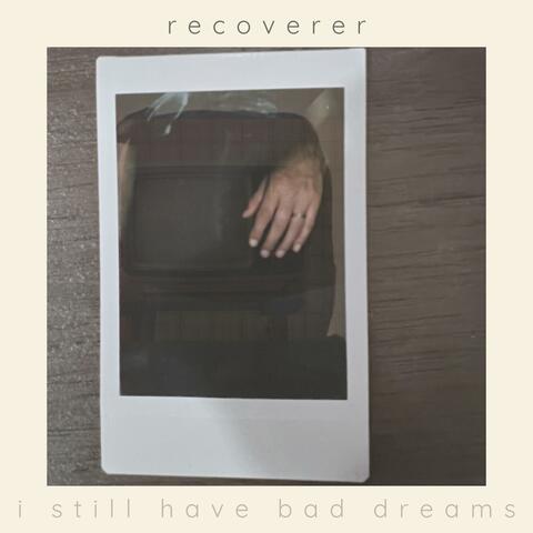 i still have bad dreams