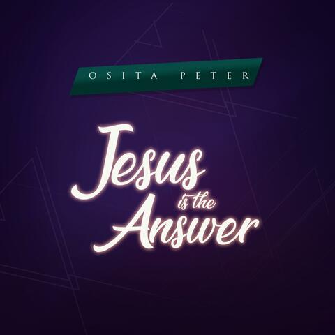Jesus Is The Answer