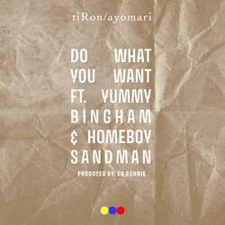 Do What You Want (feat. Yummy Bingham & Homeboy Sandman)