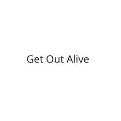 Get out Alive