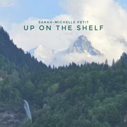 Up On The Shelf