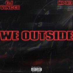 We Outside (feat. CJ Vincce)