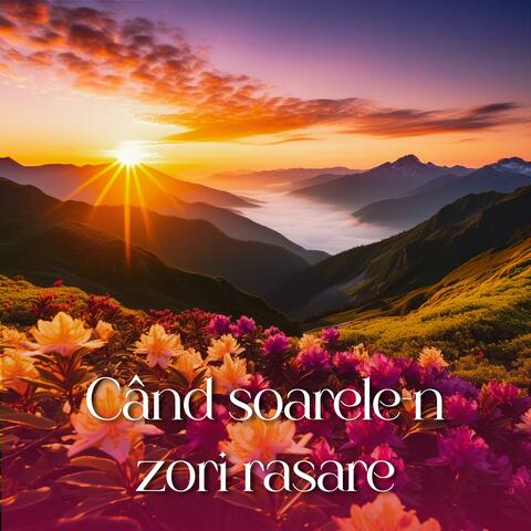 Când soarele-n zori răsare