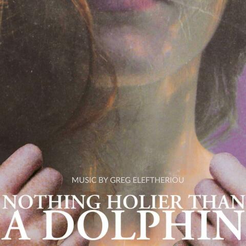 Nothing Holier Than A Dolphin (Original Motion Picture Soundtrack)