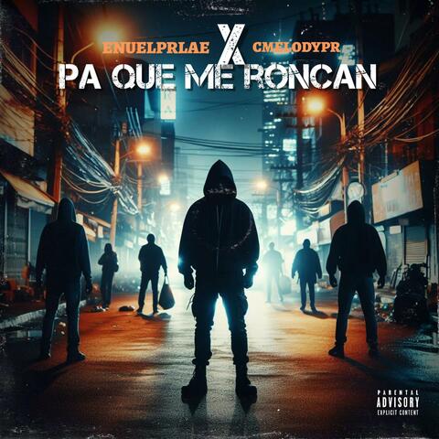 Pa Que Me Roncan (feat. CMELODYPR)