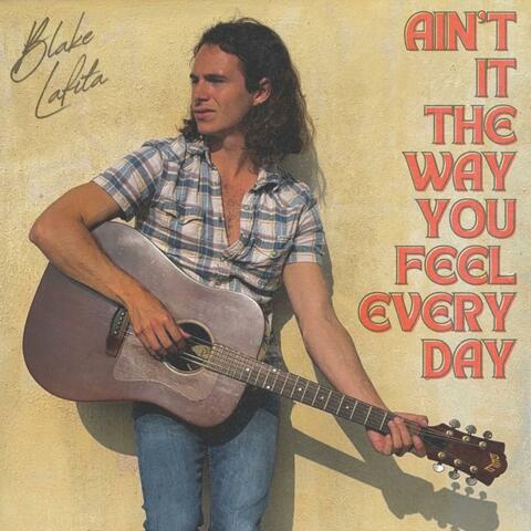 Ain't It the Way You Feel Every Day