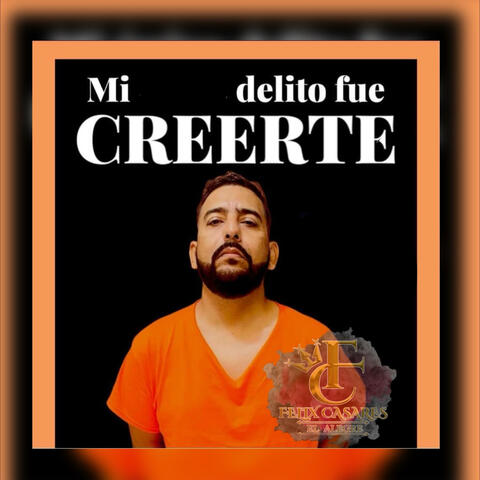 MI DELITO FUE CREERTE