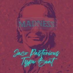Madness "Jaco Pastorius Type Beat"