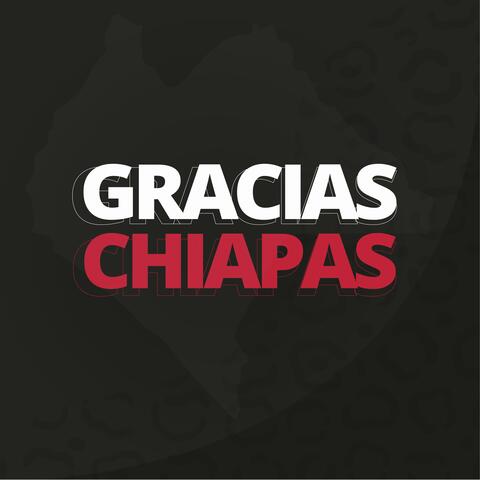 GRACIAS CHIAPAS