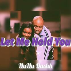 Let Me Hold You