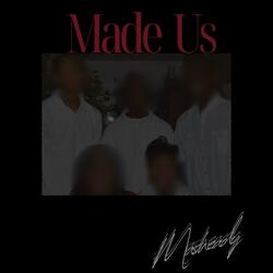 Made Us