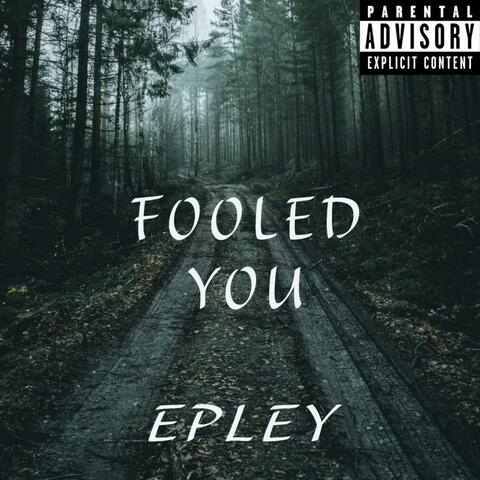 Fooled You (feat. Epley)