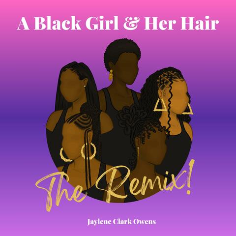 A Black Girl and Her Hair (The Remix!)