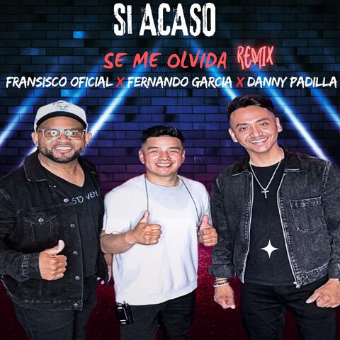 Si Acaso Se Me Olvida Danny Padilla Fransisco Oficial Fernando Garcia