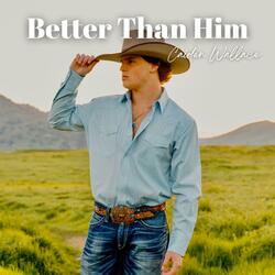 Better Than Him