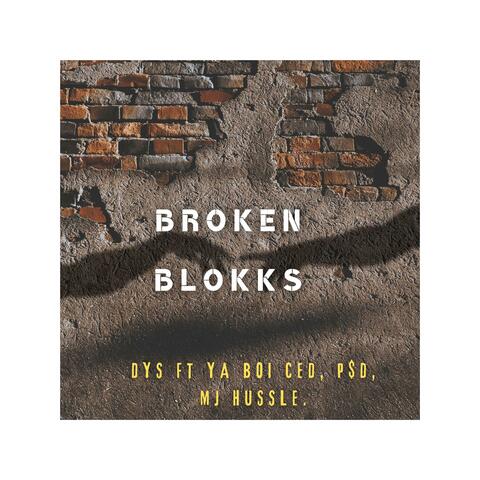 Broken Blokks (feat. YaBoi Ced, P$D & MJ Hussle)
