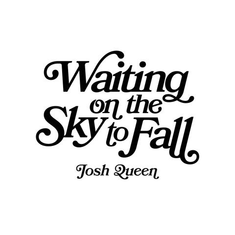 Waiting On The Sky To Fall