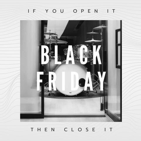 If You Open It, Then Close It