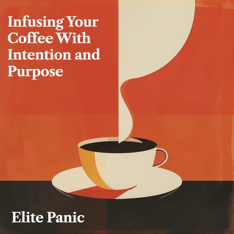 Infusing Your Coffee With Intention and Purpose