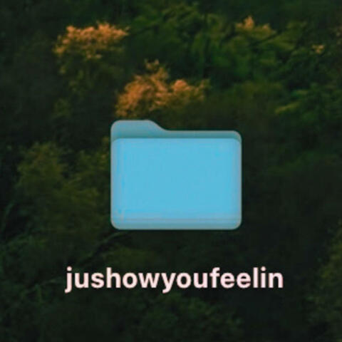 jushowyoufeelin