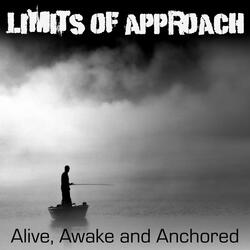Alive, Awake and Anchored