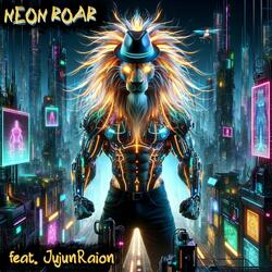 Neon Roar (feat. JujunRaion)