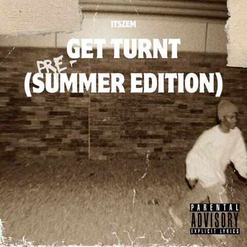 GET TURNT (PRE-SUMMER EDITION)