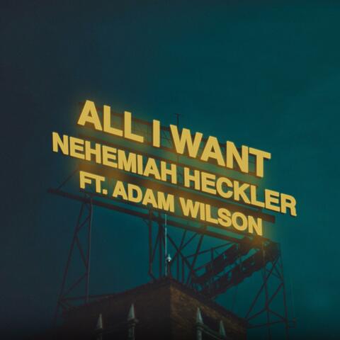 All I Want (feat. Adam Wilson)