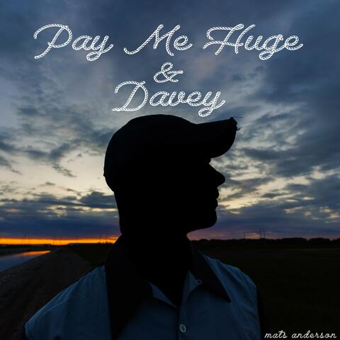 Pay Me Huge & Davey
