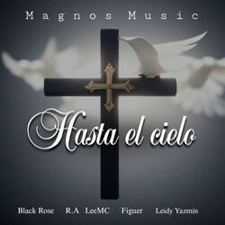 Hasta el cielo (feat. Black Rose, R.A, Figuer & Leidy Yazmin)