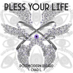Bless Your Life (feat. Chad L.)