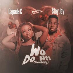 Wo Do Nti (Somebody) (feat. Stay Jay)