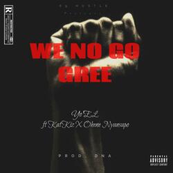 We no go gree (feat. KatKiz & Ohene Nyansapo)