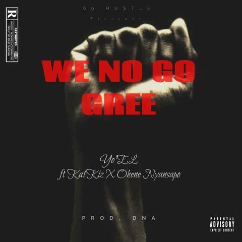 We no go gree (feat. KatKiz & Ohene Nyansapo)