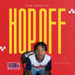 Hop Off, Get Sturdy (feat. King Nehemiah)