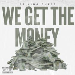 We get the money (feat. King guess)