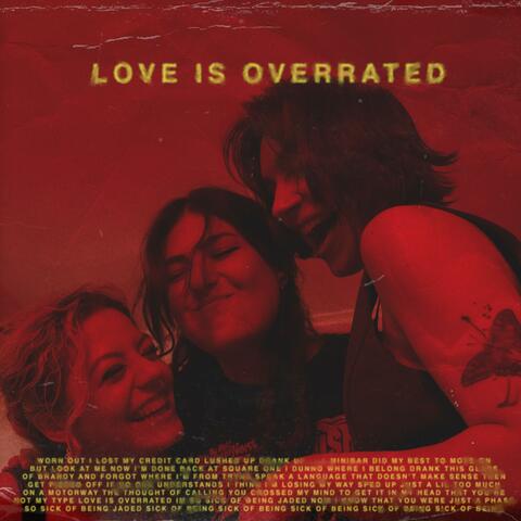 LOVE IS OVERRATED