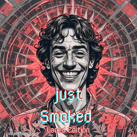 Just smoked (laced edition)