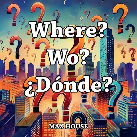 Where? Wo? ¿Dónde?