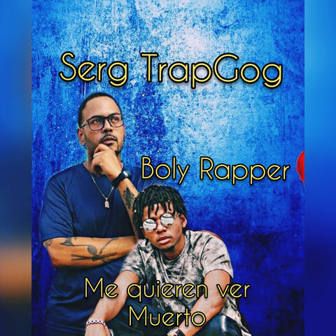 Me Quieren Ver Muerto (feat. Boly Rapper & Serg TrapGod)