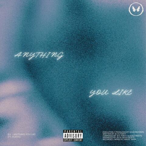 Anything You Like (feat. FORTY)