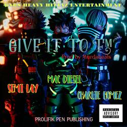 Give It To 'Em (feat. Semi Lay & Charlie Homez)